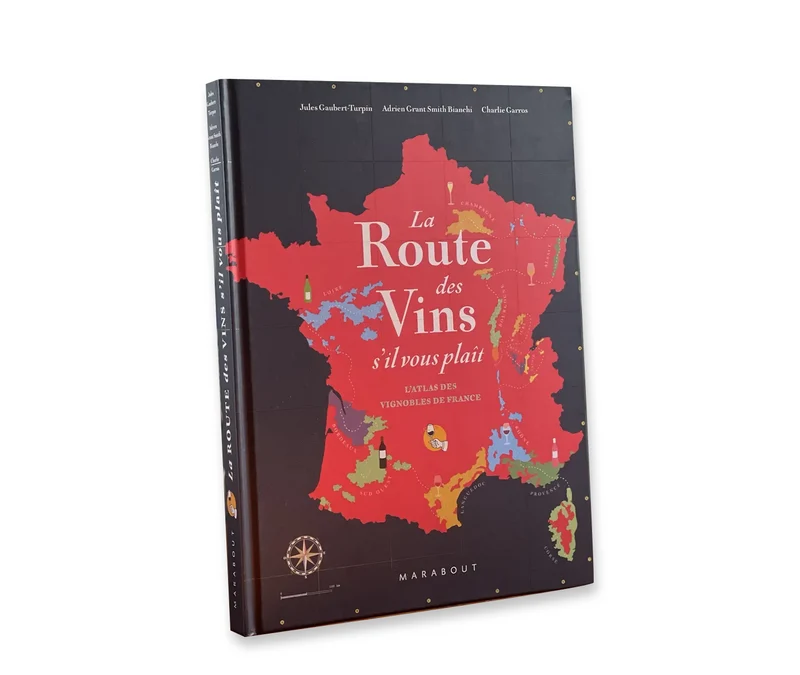 Atlas des Vins de France - La Route des Vins s'il vous plaît