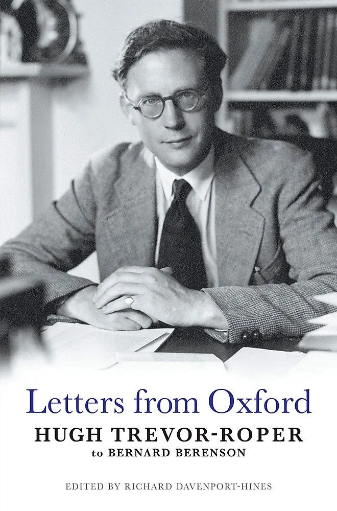 Letters from Oxford: Hugh Trevor-roper to Bernard Berenson