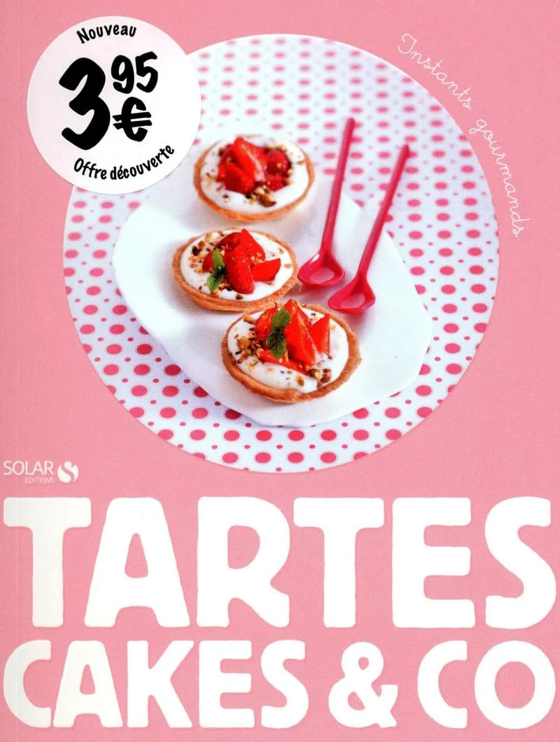 TARTES, CAKES & CO - INSTANTS GOURMANDS