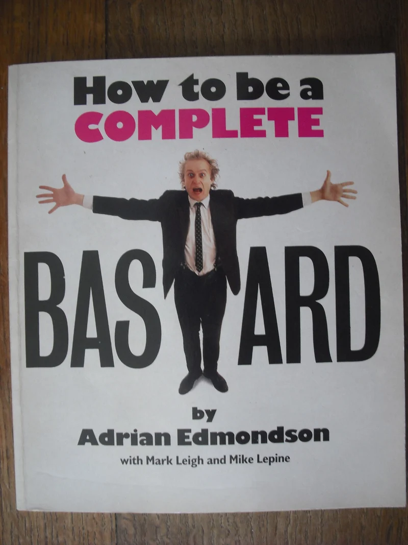 How to be a Complete Bastard